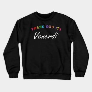 TGIF, Thank God It's Friday (Italian) Crewneck Sweatshirt